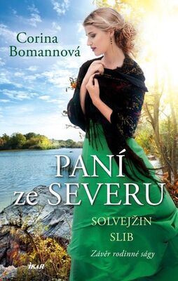 Paní ze Severu Solvejžin slib - Závěr rodinné ságy - Corina Bomannová