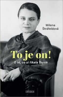 To je on! O té, co si říkala Toyen - Milena Štráfeldová