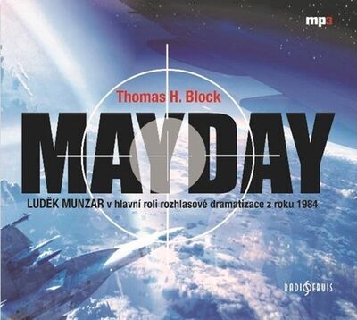 Mayday - Luděk Munzar v hlavní roli rozhlasové dramatizace z roku 1984 - H. Thomas Block; Luděk Munzar