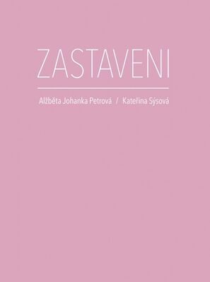 Zastaveni - Alžběta Johanka Petrová; Kateřina Sýsová