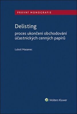 Delisting - Proces ukončení obchodování účastnických cenných papírů - Luboš Mazanec