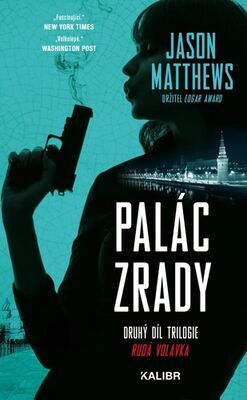 Palác zrady - Druhý díl trilogie Rudá volavka - Jason Matthews