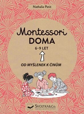 Montessori doma 6 - 9 let - Od myšlenek k činům