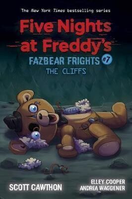 Five Nights at Freddy's: Fazbear Frights 07:The Cliffs - Scott Cawthorn; Elley Cooper; Andrea Waggener