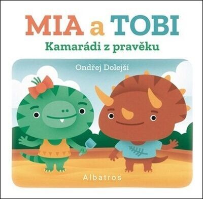 Kamarádi z Pravěku Mia a Tobi - Ondřej Dolejší