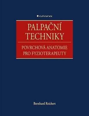 Palpační techniky - Povrchová anatomie pro fyzioterapeuty - Bernhard Reichert