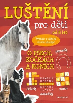 Luštění pro děti od 8 let O psech, kočkách a koních - Vychází z dětské slovní zásoby! - Kateřina Šípková