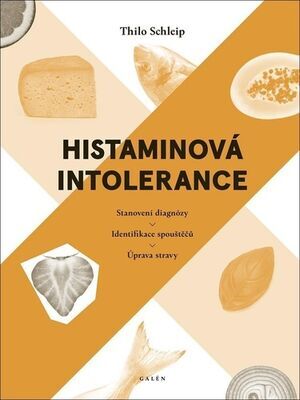 Histaminová intolerance - Stanovení diagnózy - Identifikace spouštěčů - Úprava stravy - Thilo Schleip