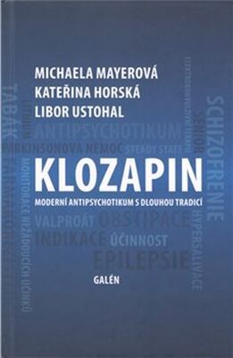 Klozapin - Moderní antipsychotikum s dlouhou tradicí - Michaela Mayerová; Kateřina Horská; Libor Ustohal