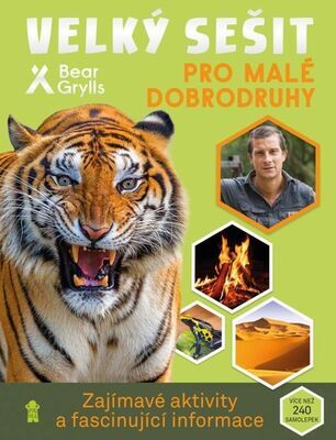 Velký sešit pro malé dobrodruhy - Zajímavé aktivity a fascinující informace - Bear Grylls