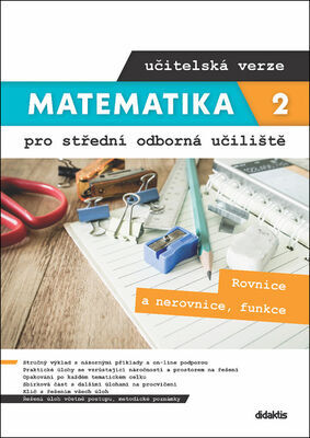 Matematika 2 pro střední odborná učiliště učitelská verze - Rovnice a nerovnice, funkce - Kateřina Marková; Lenka Macálková