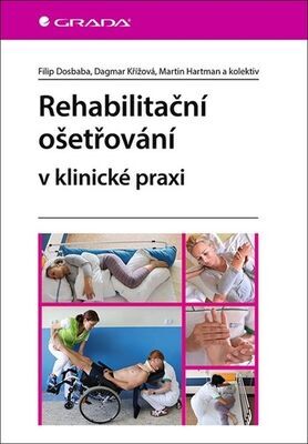 Rehabilitační ošetřování v klinické praxi - Filip Dosbaba; Martin Hartman; Dagmar Křížová