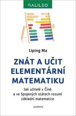 Znát a učit elementární matematiku - Jak učitelé v Číně a ve Sojených státech rozumí základní matematice - Liping Ma