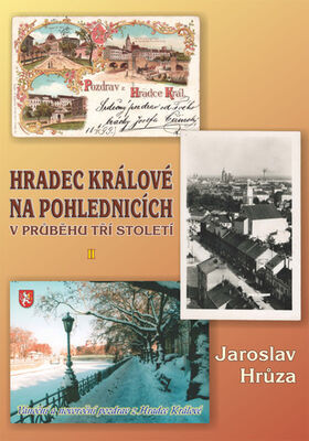 Hradec Králové na pohlednicích - v průběhu tří století II - Jaroslav Hrůza