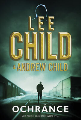 Ochránce - Jack Reacher se zaplétá do vysoké hry… - Andrew Child; Lee Child