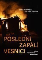 Poslední zapálí vesnici - Válka v Náhorním Karabachu - Lenka Klicperová; Markéta Kutilová