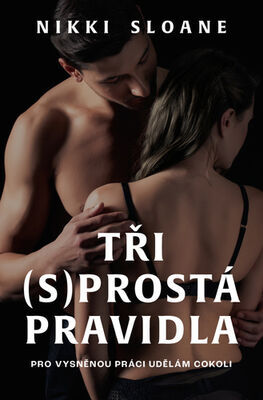 Tři (s)prostá pravidla - Nikki Sloane