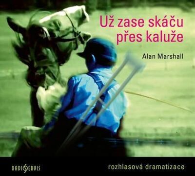 Už zase skáču přes kaluže - Rozhlasová dramatizace - Alan Marshall; Viktor Kuzník; Mikuláš Převrátil; Tereza Vilišová