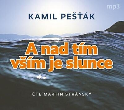 A nad tím vším je slunce - Kamil Pešťák; Martin Stránský