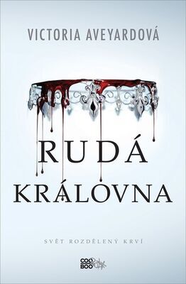 Rudá královna - Svět rozdělený krví - Victoria Aveyardová