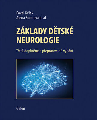 Základy dětské neurologie - Třetí, doplněné a přepracované vydání - Pavel Kršek; Alena Zumrová