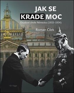 Jak se krade moc - Osudové chvíle Německa (1933–1934) - Roman Cílek