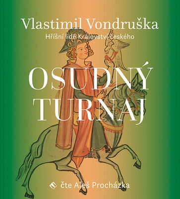 Osudný turnaj - Hříšní lidé Království českého - Vlastimil Vondruška; Aleš Procházka