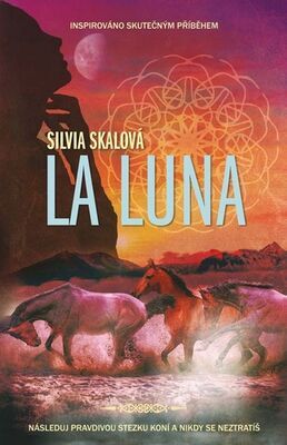 La Luna - Následuj pravdivou stezku koní a nikdy se neztratíš - Silvia Skalová