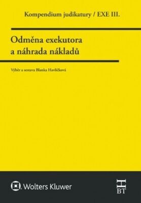 Kompendium judikatury Odměna exekutora a náhrada nákladů - Blanka Havlíčková