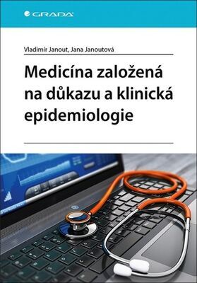 Medicína založená na důkazu a klinická epidemiologie - Vladimír Janout; Jana Janoutová