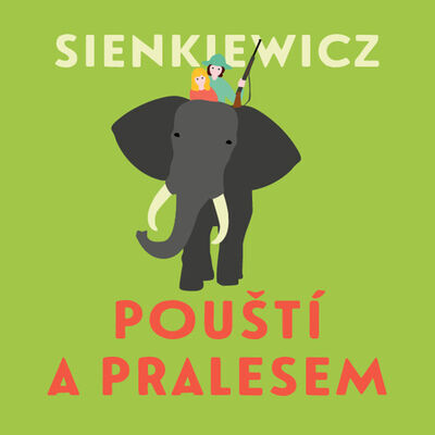 Pouští a pralesem - Henryk Sienkiewicz; Jiří Klem