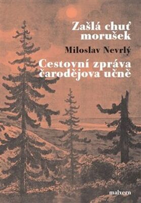 Zašlá chuť morušek Cestovní zpráva čarodějova učně - Miloslav Nevrlý