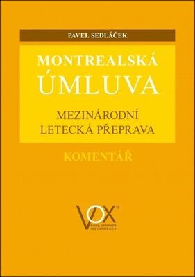 Montrealská úmluva - Mezinárodní letecká přeprava - Pavel Sedláček