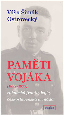 Paměti vojáka (1892-1977) - rakouská fronta, legie, československá armáda - Váša Šimák-Ostrovecký