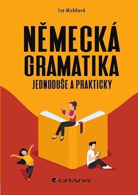 Německá gramatika - jednoduše a prakticky - Iva Michňová