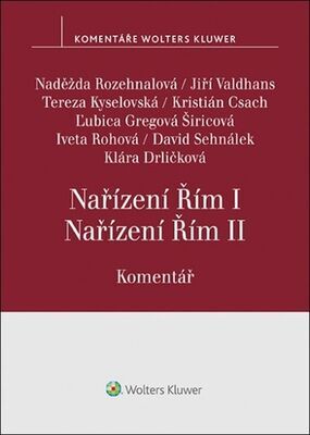 Nařízení Řím I, Nařízení Řím II. - Komentář - Naděžda Rozehnalová; Jiří Valdhans; Tereza Kyselovská