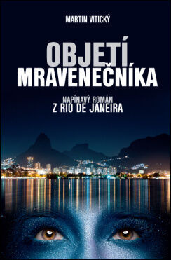 Objetí mravenečníka - napínavý román z Rio de Janeira - Martin Vitický