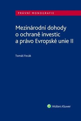 Mezinárodní dohody o ochraně investic a právo Evropské unie II - Tomáš Fecák