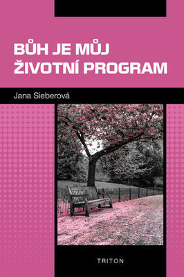 Bůh je můj životní program - Jana Sieberová