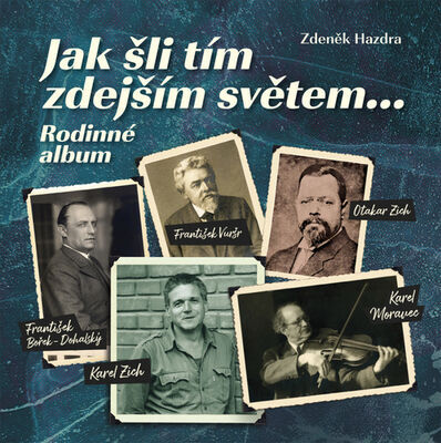 Jak šli tím zdejším světem... - Rodinné album - Zdeněk Hazdra