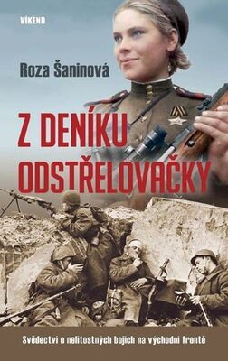 Z deníku odstřelovačky - Svědectví o nelítostných bojích na východní frontě - Roza Šaninová