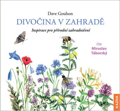 Divočina v zahradě - Dave Goulson; Lenka Adamcová