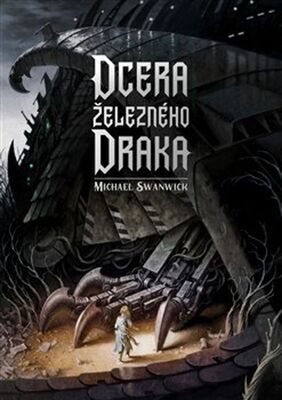 Dcera železného draka - Michael Swanwick