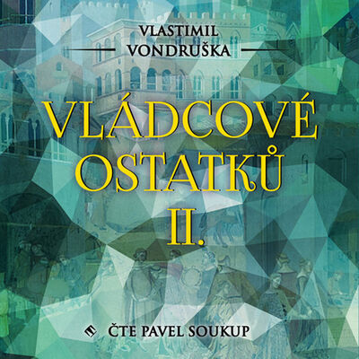 Vládcové ostatků II. - Vlastimil Vondruška; Pavel Soukup