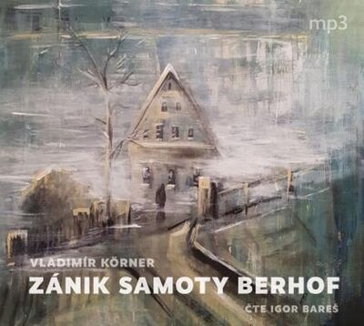 Zánik samoty Berhof - Vladimír Körner; Igor Bareš