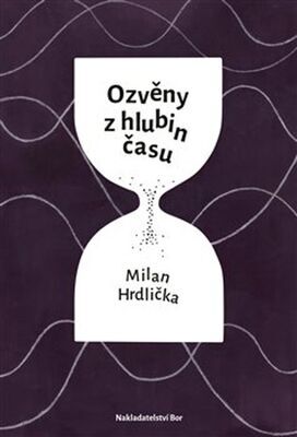 Ozvěny z hlubin času - Milan Hrdlička