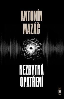 Nezbytná opatření - Antonín Mazáč