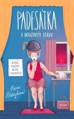 Padesátka v nouzovém stavu - Vtipné povídky nejen z karantény - Hana Hřebejková