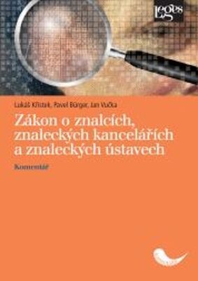 Zákon o znalcích, znaleckých kancelářích a znaleckých ústavech - Lukáš Křístek; Pavel Bürger; Jan Vučka