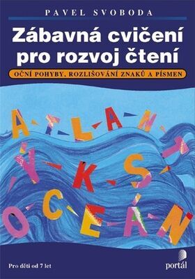 Zábavná cvičení pro rozvoj čtení - Oční pohyby, rozlišování znaků a písmen. Pro děti od 7 let. - Pavel Svoboda